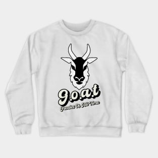 GOAT - Greatest of All Time Crewneck Sweatshirt